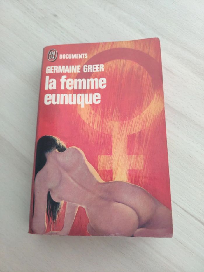 Livre poche document la femme Eunuque Germaine Greer conditions féminines