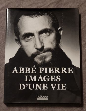 Abbe pierre - Images d'une vie Abbé Pierre, Laurent Desmard