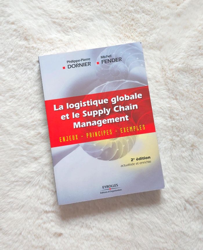 La logistique globale et le Supply Chain Management: Enjeux - Principes - Exemples