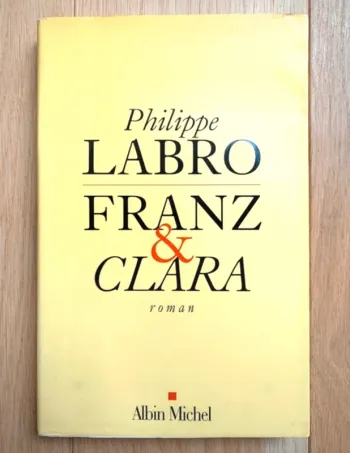 Franz & Clara - Philippe Labro