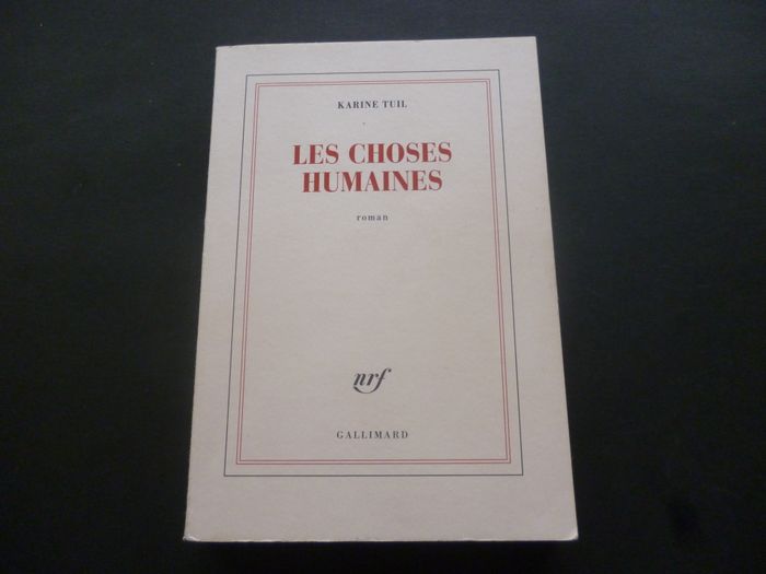 LES CHOSES HUMAINES / KARINE TUIL / GUALLIMARD