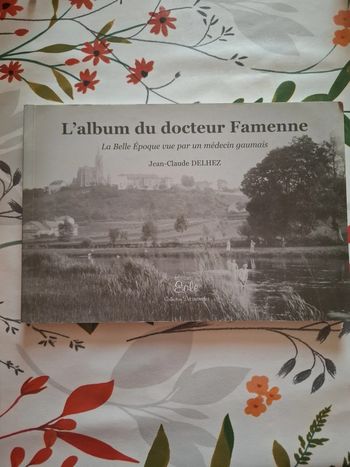 L'album du docteur famenne. La belle époque vue par un médecin gaumais