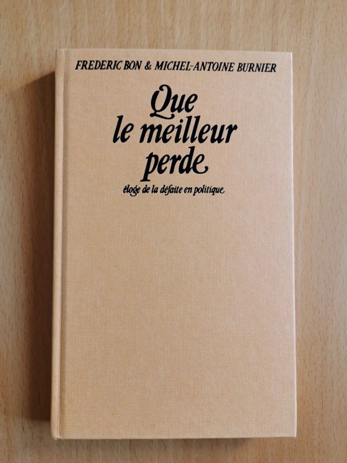 Que le meilleur perde - Eloge de la défaite en politique - photo numéro 3