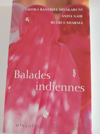 Balades indiennes, Chitra Banerjee Divakaruni, Anita Nair et Bulbul Sharma.