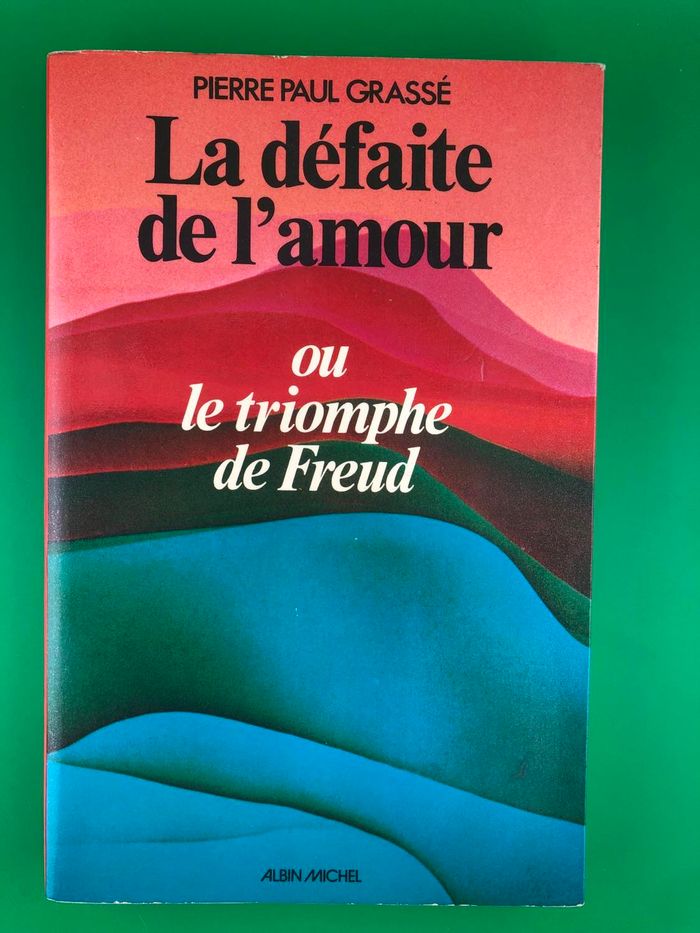 La défaite de l'amour ou le triomphe de Freud - Pierre Paul Grassé
