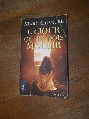 Le jour où tu dois mourir de Marc Charuel