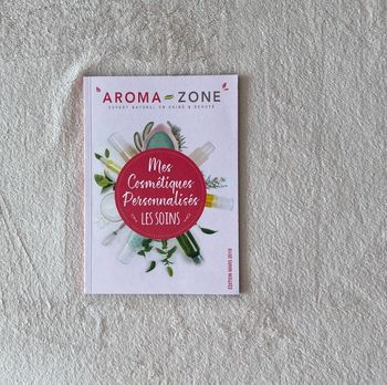 Aroma Zone – Mes Cosmétiques Personnalisés – Les soins