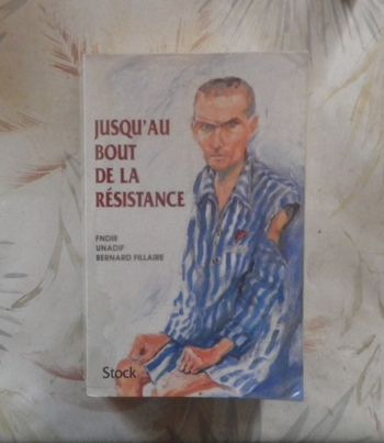 JUSQU'AU BOUT DE LA RESISTANCE par Bernard FILLAIRE Ed. Stock