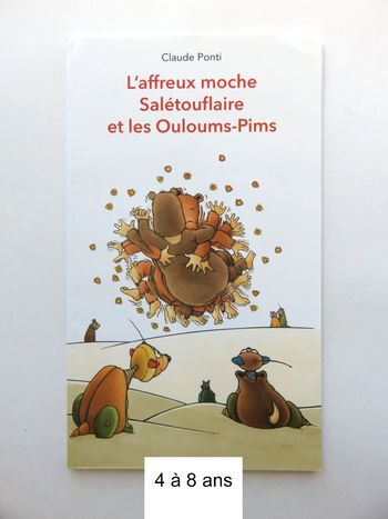 Album jeunesse 4-8 ans: L'affreux moche Salétouflaire et les Ouloums-Pims . (Ponti L'école des