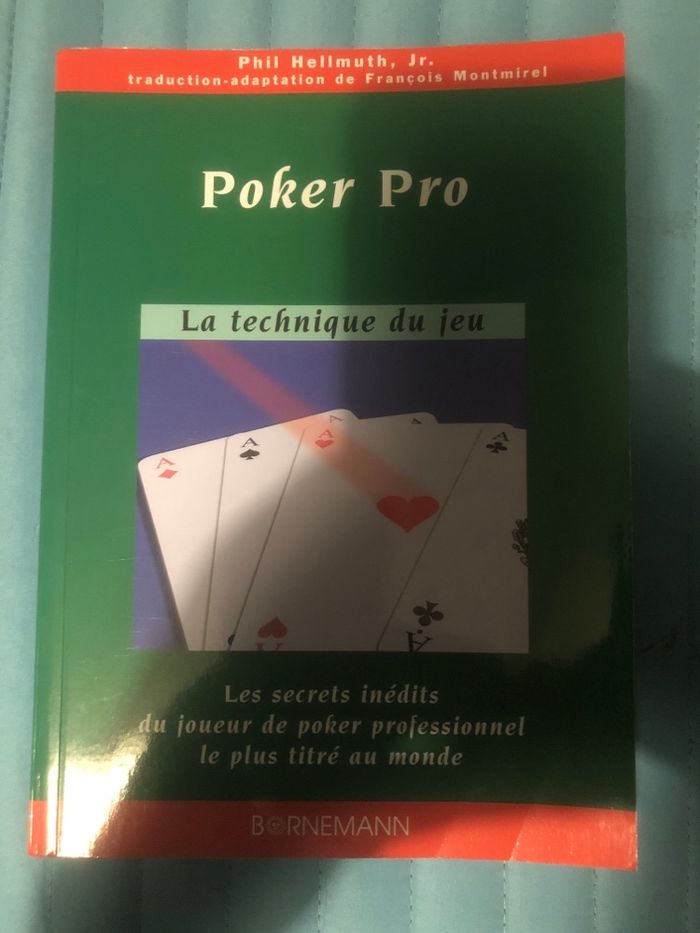 Poker pro - La technique du jeu - Les secrets inédits du joueur de poker professionnel le plus titré du monde -