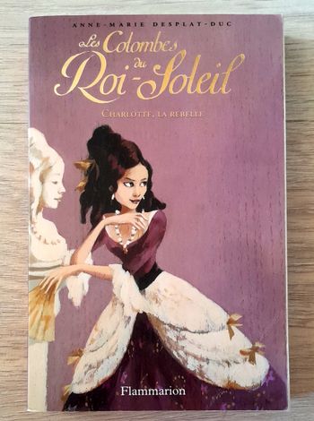 les colombes du roi-soleil - Charlotte, la rebelle