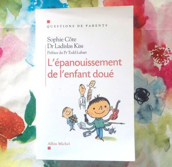 L'EPANOUISSEMENT DE L'ENFANT DOUE par S. COTE et Dr. L. KISS Ed. Albin Michel
