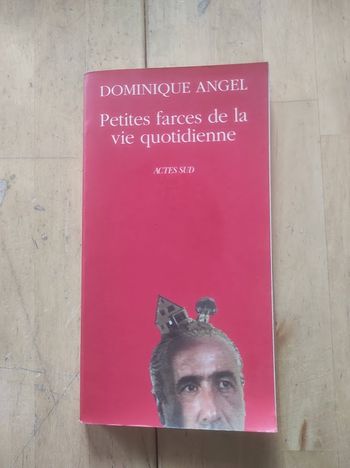 Petites farces de la vie quotidienne Dominique Angel Actes Sud 1998
