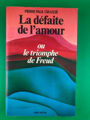 La défaite de l'amour ou le triomphe de Freud - Pierre Paul Grassé