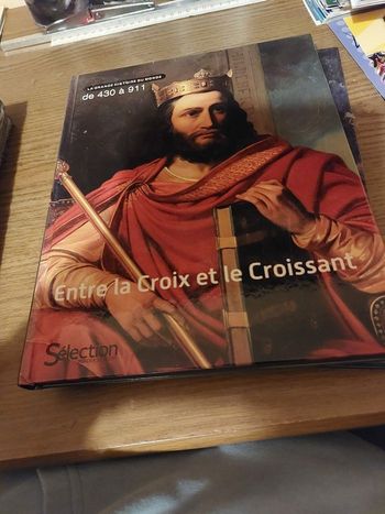 Livre de la grande histoire du monde de 430 à 911 entre la croix et le croissant 