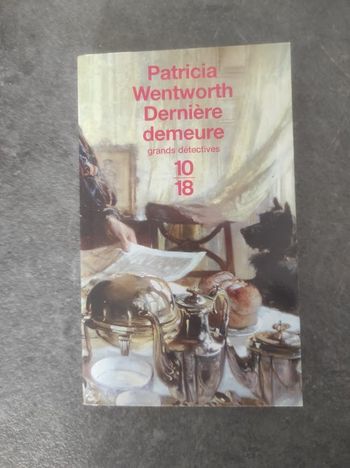 Dernière demeure Patricia Wentworth 10/18 Grands Détectives 2004