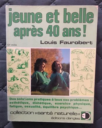 Jeune et belle après 40 ans ! - éditions DANGLES 
