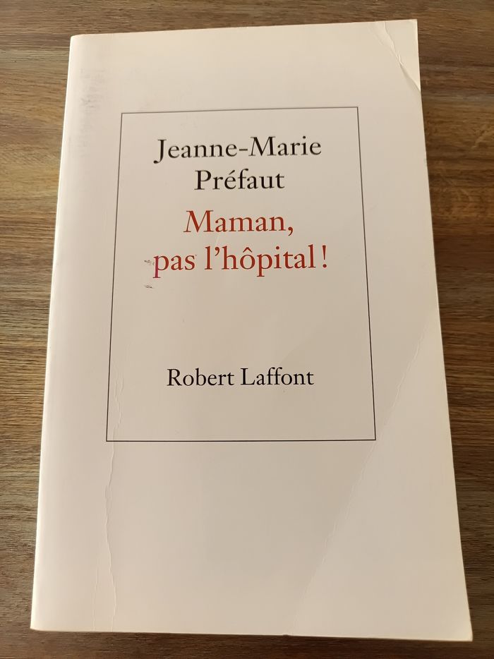 Maman, pas l'hôpital ! Par Jeanne-Marie Préfaut