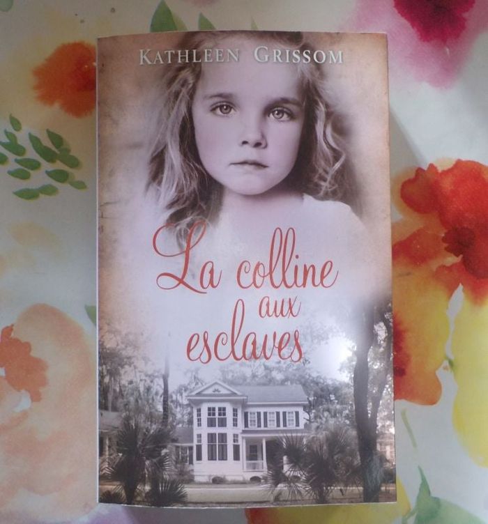 LA COLLINE AUX ESCLAVES de Kathleen GRISSOM Ed. France Loisirs