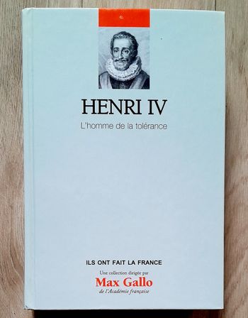 Henri IV l'homme de la tolérance - Jean-Paul Desprat