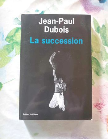 La succession de Jean-Paul Dubois Ed. de l'Olivier