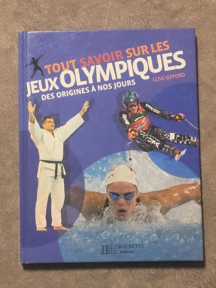 Tout savoir sur les Jeux Olympiques Des origines à nos jours Par Clive Gifford