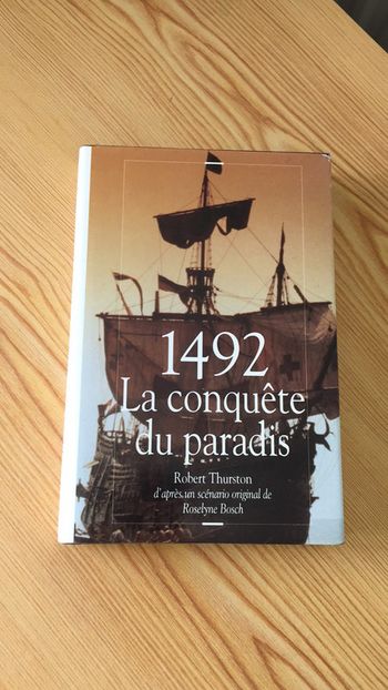 1492 La conquête du Paradis Robert Thurston d’après un scénario original de Roselyne Bosch