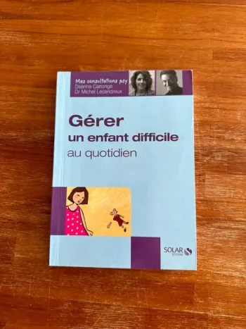 Livre gérer un enfant difficile au quotidien