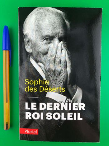Le dernier roi soleil - Sophie Des Déserts