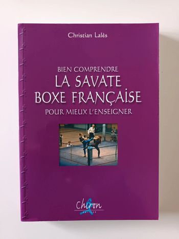 Bien comprendre La savate boxe française - Christian Lalès - Chiron