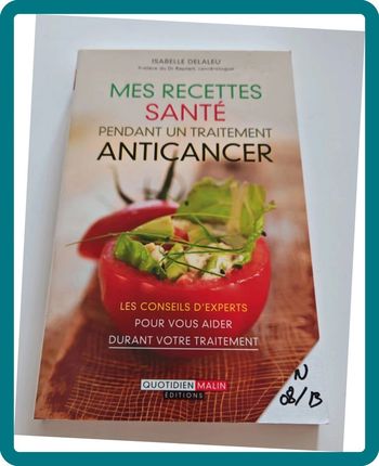 Mes recettes santé pendant un traitement anticancer – Isabelle Delaleu | Conseils experts, très bon
