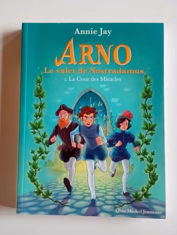 Arno, le valet de Nostradamus Tome 2 : La Cour des Miracles