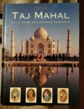 Taj mahal et la saga des grands moghols