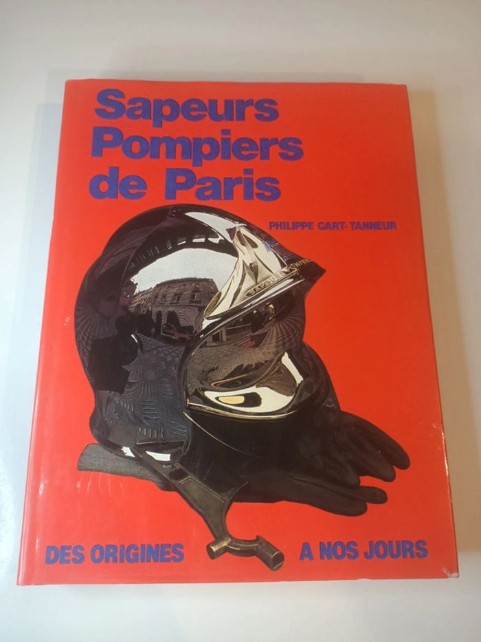 Livre sapeurs pompiers  de Paris des origines à nos jours (éditions AEI / Philippe Cart-tanneur)