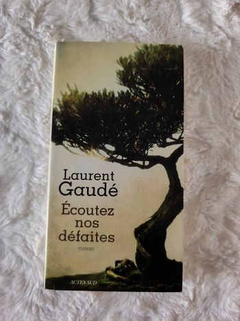 Écoutez nos défaites Laurent Gaudé