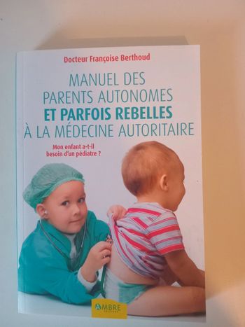 Manuel des parents autonomes et parfois rebelles à la médecine autoritaire