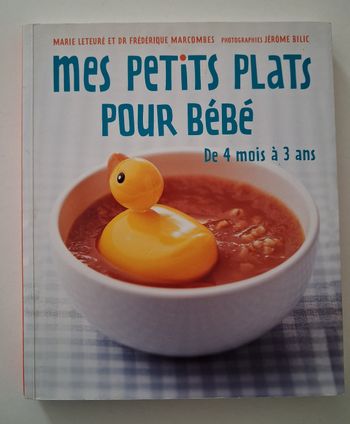 Mes petits plats pour bébé de 4 mois à 3 ans