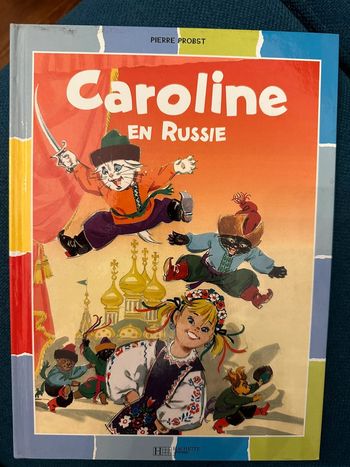 Caroline en Russie Pierre Probst Hachette Jeunesse livre bd album couleurs multicolores