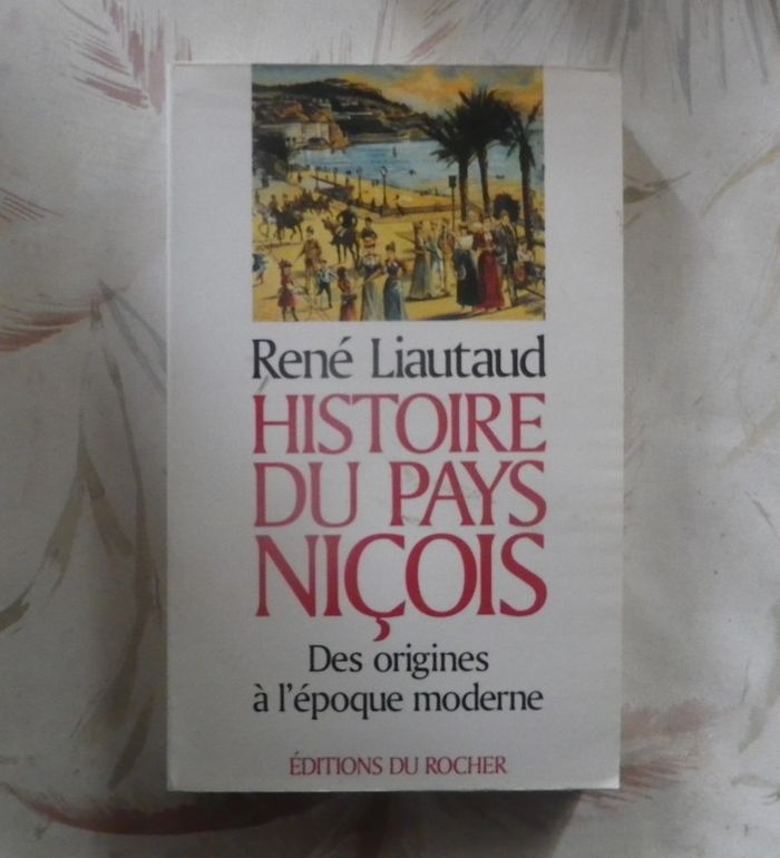 Histoire du pays niçois Des origines à l'époque moderne par René Liautaud Ed. du Rocher