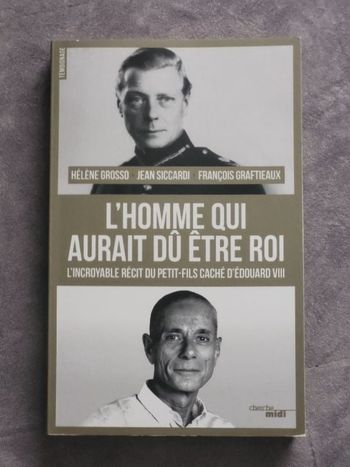 L'homme qui aurait dû être roi - L'incroyable récit du petit-fils caché d'Édouard VIII Jean Siccardi