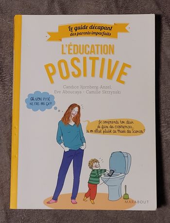 Guide des parents imparfaits - Education positive Candice Kornberg-Anzel, Eve Aboucaya, Camille Skrz