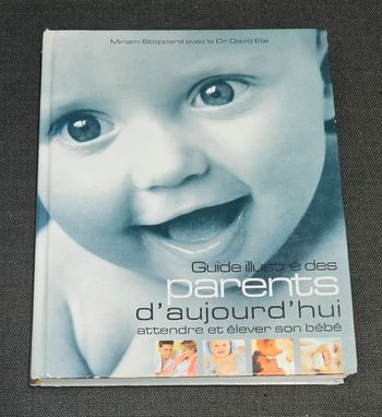 Guide illustré des parents d'aujourd'hui, attendre et élever son bébé