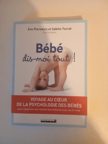 Bébé, dis-moi tout !: Voyage au coeur de la psychologie des bébés