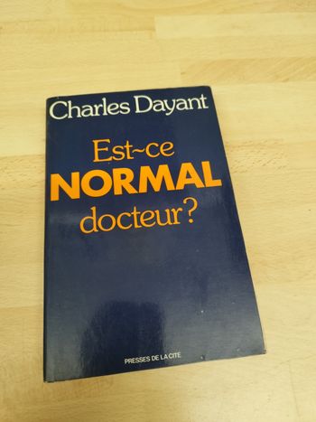 Charles Dayant

Est-ce NORMAL docteur?

PRESSES DE LA CITE