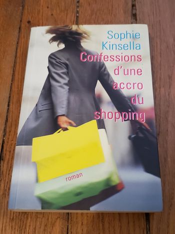 Confessions d'une accro du shopping - Sophie Kinsella
