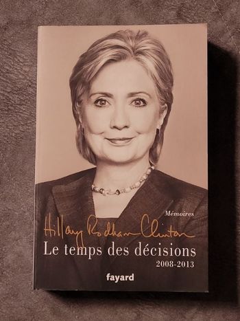 Le temps des décisions - 2008-2013 Par Hillary Rodham Clinton