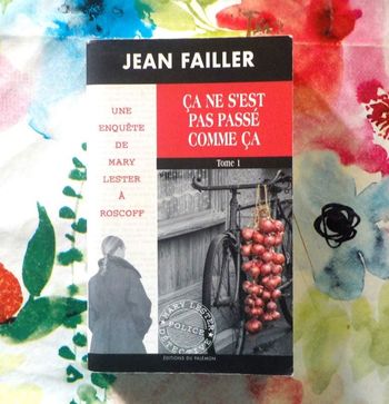UNE ENQUETE DE MARY LESTER N°48 CA NE S'EST PAS PASSE COMME CA T1 de Jean FAILLER