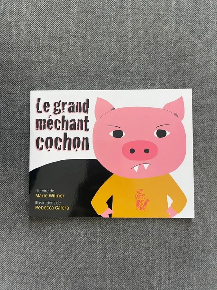 Livre jeunesse “Le grand méchant cochon” - Marie Wilmer & Rebecca Galéra