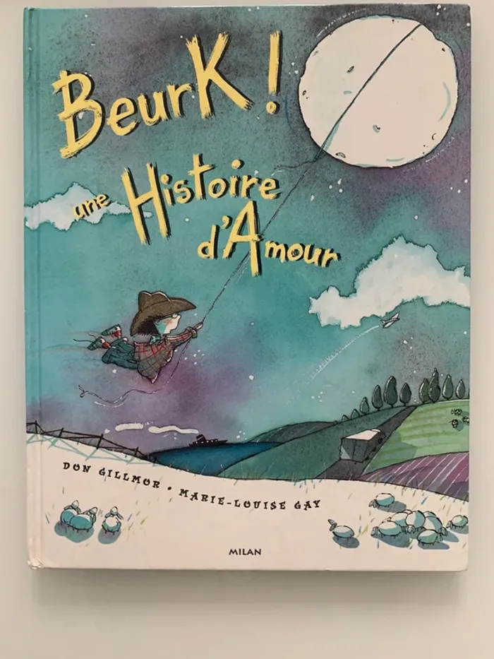 Beurk ! Une histoire d’amour – Don Gillmor & Marie-Louise Gay