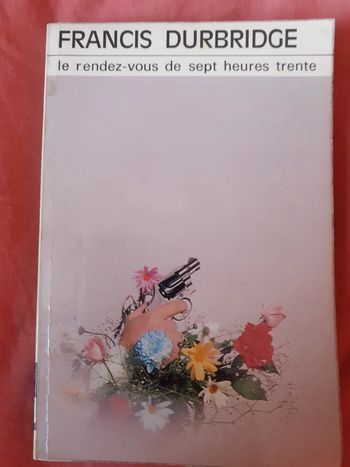 Le rendez-vous de sept heures trente - Francis Durbridge